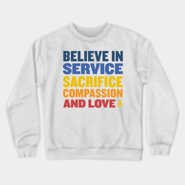 Starfleet Believe in Service Sacrifice Compassion and Love Crewneck Sweatshirt by ijoshthereforeiam